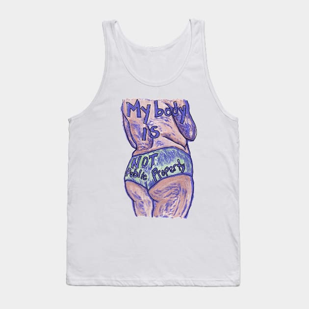 My Body Is Not Public Property Tank Top by FabulouslyFeminist